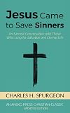 Jesus Came to Save Sinners: An Earnest Conversation with Those Who Long for Salvation and Eternal Life