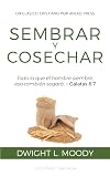 Sembrar y Cosechar: Todo lo que el hombre siembre, eso también segará (Gálatas 6:7) (Spanish Edition)