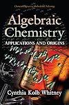 Algebraic Chemistry: Applications and Origins (Chemical Engineering Methods and Technology)