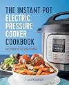 The Instant Pot Electric Pressure Cooker Cookbook: Easy Recipes for Fast & Healthy Meals