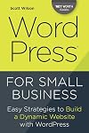 WordPress for Small Business: Easy Strategies to Build a Dynamic Website with WordPress
