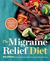 The Migraine Relief Diet: Meal Plan and Cookbook for Migraine Headache Reduction