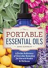The Portable Essential Oils: A Pocket Reference of Everyday Remedies for Natural Health & Wellness