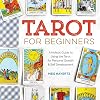 Tarot for Beginners: A Holistic Guide to Using the Tarot for Personal Growth and Self Development