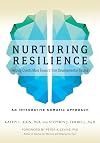 Nurturing Resilience: Helping Clients Move Forward from Developmental Trauma--An Integrative Somatic Approach