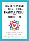 Brain-Changing Strategies to Trauma-Proof Our Schools: A Heart-Centered Movement for Wiring Well-Being