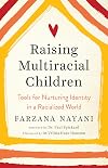 Raising Multiracial Children: Tools for Nurturing Identity in a Racialized World