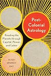 Postcolonial Astrology: Reading the Planets through Capital, Power, and Labor