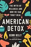 American Detox: The Myth of Wellness and How We Can Truly Heal