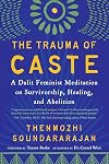The Trauma of Caste: A Dalit Feminist Meditation on Survivorship, Healing, and Abolition