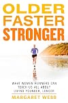 Older, Faster, Stronger: What Women Runners Can Teach Us All About Living Younger, Longer