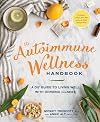 The Autoimmune Wellness Handbook: A DIY Guide to Living Well with Chronic Illness