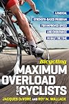 Bicycling Maximum Overload for Cyclists: A Radical Strength-Based Program for Improved Speed and Endurance in Half the Time (Bicycling Magazine)