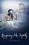 Reaping Me Softly