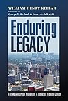 Enduring legacy : the M.D. Anderson Foundation and the Texas Medical Center