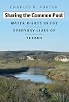 Sharing the common pool : water rights in the everyday lives of Texans