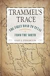 Trammel's Trace: The First Road to Texas from the North (Red River Valley Books, sponsored by Texas A&M University-Texarkana)