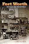 Fort Worth between the World Wars (Summerfield G. Roberts Texas History Series)