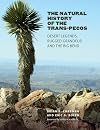 The Natural History of the Trans-Pecos: Desert Legends, Rugged Grandeur, and the Big Bend (Integrative Natural History Series, sponsored by Texas ... Studies, Sam Houston State University)