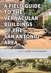 A Field Guide to the Vernacular Buildings of the San Antonio Area