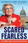 Scared Fearless: An Unlikely Agent in the US Secret Service