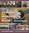 Across the Border and Back: Music in the Big Bend (The Texas Experience, Books made possible by Sarah '84 and Mark '77 Philpy)
