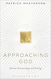 Approaching God: Between Phenomenology and Theology
