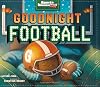 Goodnight Football (Sports Illustrated Kids Bedtime Books)