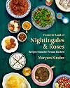 From the Land of Nightingales and Roses: Recipes from the Persian Kitchen