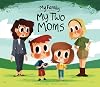 My Two Moms (My Family)