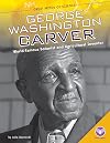 George Washington Carver: World-Famous Botanist and Agricultural Inventor (Core Library: Great Minds of Science)