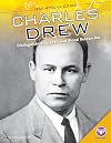 Charles Drew: Distinguished Surgeon and Blood Researcher (Core Library: Great Minds of Science)