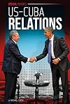US-Cuba Relations (Special Reports)