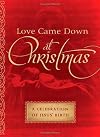 Love Came Down at Christmas: A Celebration of Jesus' Birth