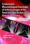 Fundamental Rheumatological Knowledge of Arthritis Images of the Hand and Case Studies for General Physicians (Medical Procedures, Testing and Technology)