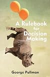 A Rulebook for Decision Making (Hackett Student Handbooks)