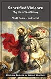 Sanctified Violence: Holy War in World History