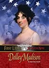 Dolley Madison (First Ladies: Second to None)