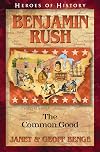 Benjamin Rush: The Common Good (Heroes of History)