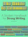 The Guide to Grammar: A Student Handbook for Strong Writing (Maupin House)