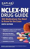NCLEX-RN Drug Guide: 300 Medications You Need to Know for the Exam (Kaplan Test Prep)