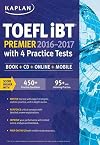 Kaplan TOEFL iBT Premier 2016-2017 with 4 Practice Tests: Book CD Online Mobile (Kaplan Test Prep)