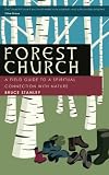 Forest Church: A Field Guide to a Spiritual Connection with Nature