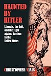 Haunted by Hitler: Liberals, the Left, and the Fight against Fascism in the United States