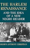 The Harlem Renaissance and the Idea of a New Negro Reader (Studies in Print Culture and the History of the Book)