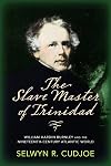 The Slave Master of Trinidad: William Hardin Burnley and the Nineteenth-Century Atlantic World