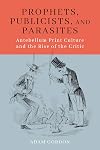 Prophets, publicists, and parasites : antebellum print culture and the rise of the critic