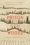 A Prison in the Woods: Environment and Incarceration in New York's North Country (Environmental History of the Northeast)
