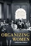 Organizing Women: Home, Work, and the Institutional Infrastructure of Print in Twentieth-Century America (Studies in Print Culture and the History of the Book)