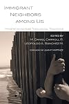 Immigrant neighbors among us : Immigration across theological traditions